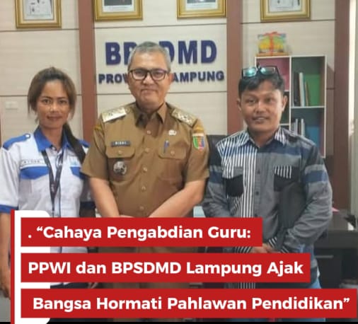 PPWI Lampung & BPSDMD: Guru Adalah Teladan Bangsa — Selamat Hari Guru Nasional 2025