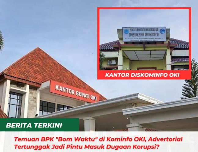 Temuan BPK “Bom Waktu” di Kominfo OKI, Advertorial Tertunggak Jadi Pintu Masuk Dugaan Korupsi?